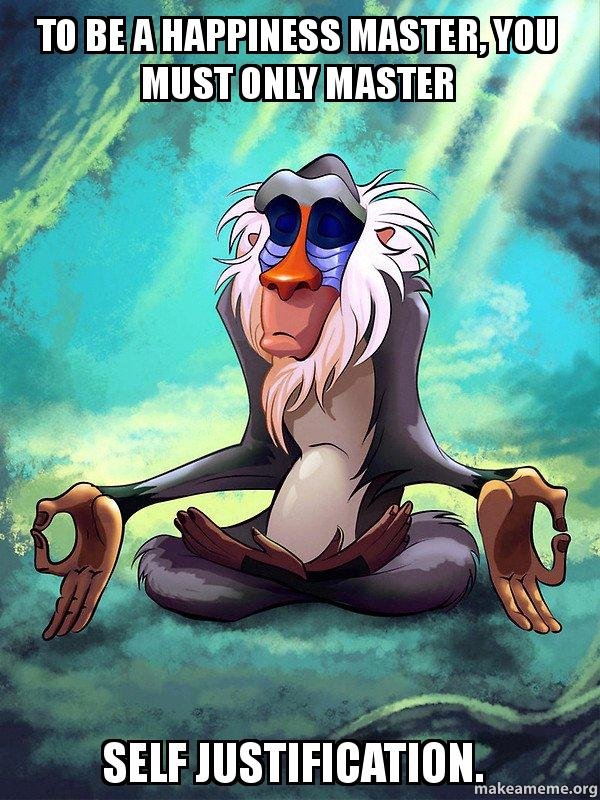 Rafiki meditating : To be a happiness master, you must only master self-justification