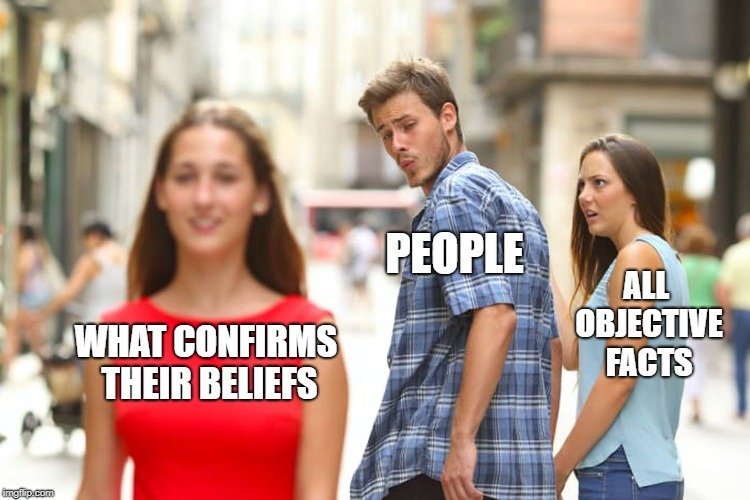 Distracted boyfriend meme of confirmation bias psychology. Boyfriend (people) holding hands with girlfriend (objective facts) and distracted by woman (what confirms beliefs)