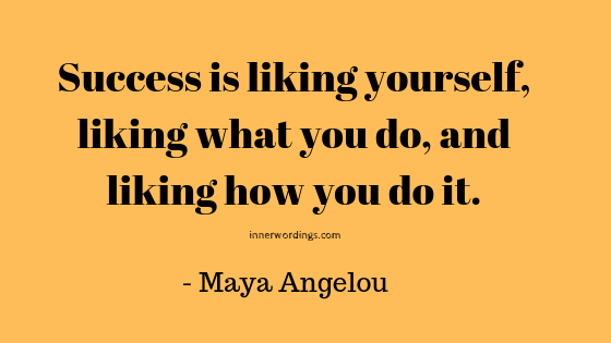 Getting rid of millennials depression: "Success is liking yourself, liking what you do, and liking how you do it. " 