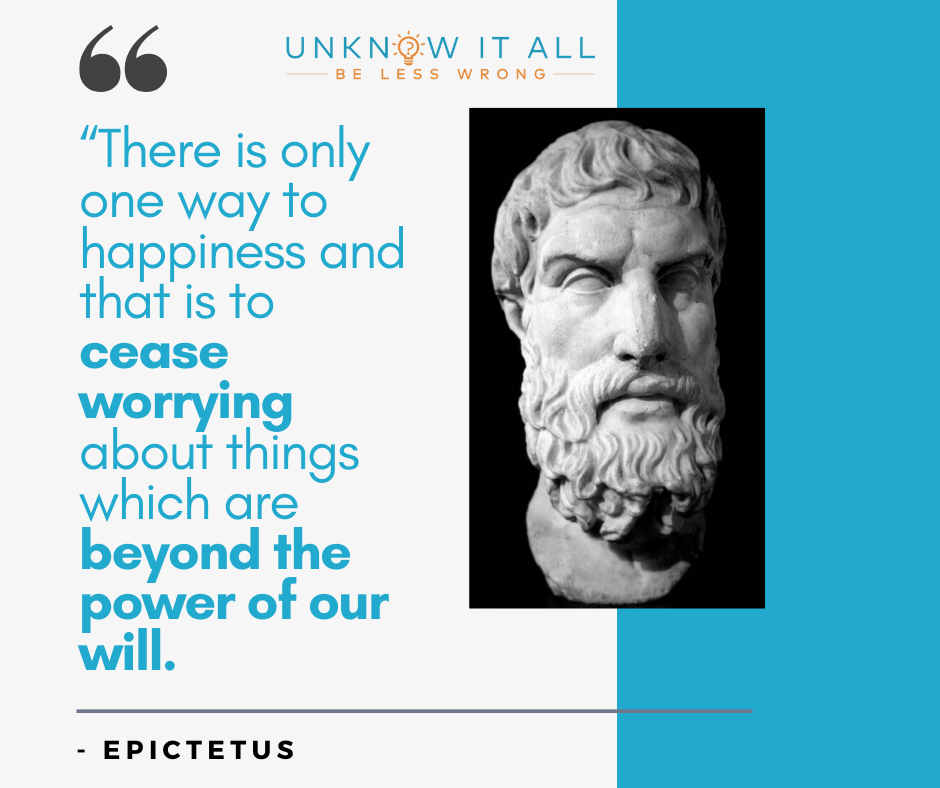 How to stop feeling like you need to prove yourself: T"here is only one way to find happiness and that is to cease worrying about things which are beyond the power of our will."- Stoic philosopher Epictetus