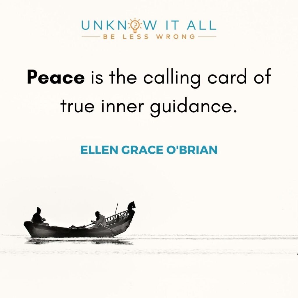 "Peace is the calling card of true inner guidance." - Quote by Ellen Grace O'Brian. 
Stay or go: How to do the right thing